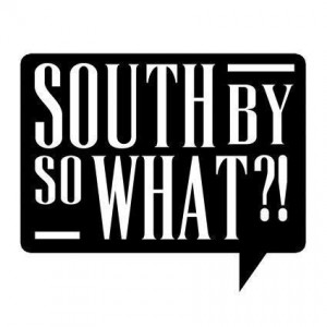 South By So What?!